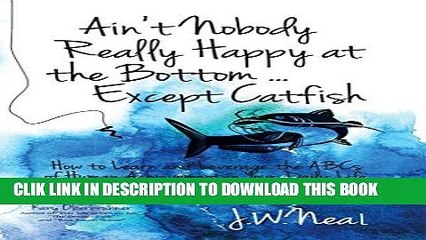 [PDF] Ain t Nobody Really Happy at the Bottom...Except Catfish: How to Learn and Leverage the ABCs