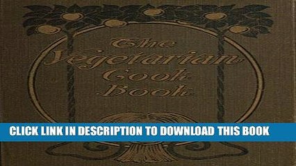[PDF] FREE The Vegetarian Cook Book: Substitutes for Flesh Foods [Read] Online