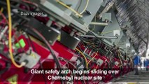 Giant safety arch begins sliding over Chernobyl
