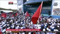 Recep Tayyip Erdoğan / Yavuz Sultan Selim Köprüsü Açılış Töreni / 26 Ağustos 2016