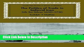 [PDF] The Politics of Trade in Safavid Iran: Silk for Silver, 1600-1730 (Cambridge Studies in
