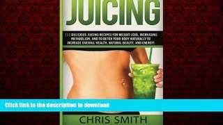 Best book  Juicing - Chris Smith: 111 Delicious Juicing Recipes For Weight Loss, Increasing
