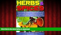Best book  Herbs and Spices: Discover the Natural Health Benefits of Herbs and Spices, and How to