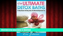 Read book  Detox Baths - To Help Cleanse The Body, Relax The Mind And Rejuvenate You (Detox,