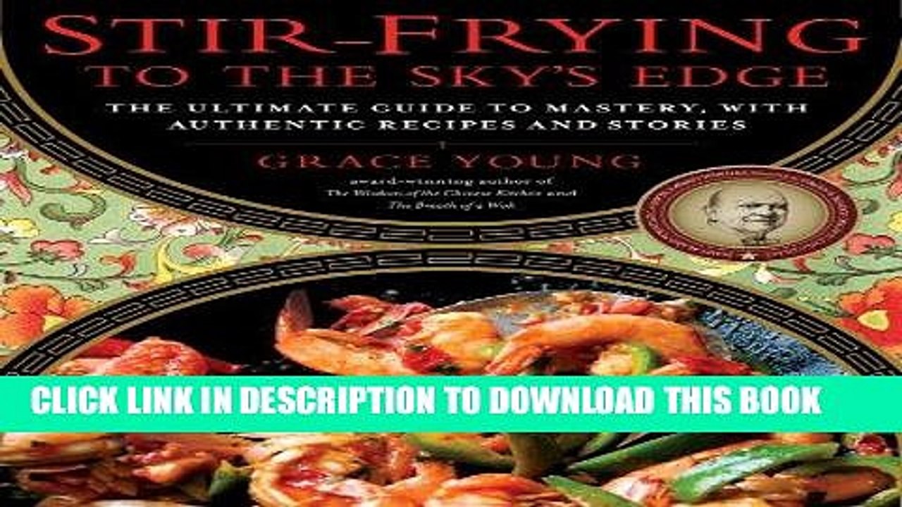 [PDF] Stir-Frying to the Sky s Edge: The Ultimate Guide to Mastery, with Authentic Recipes and