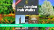 READ NOW  London Pub Walks (CAMRA s Pub Walks)  Premium Ebooks Full PDF