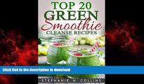 Best book  Top 20 Green Smoothie Cleanse Recipes: Detox Delicious Smoothie for Weight Loss and