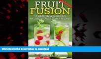 Read books  Weight Loss: Fruit Fusion: 50 Healthy   Delicious Infused Vitamin Water Recipes