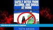 Buy books  Safely Detox from Alcohol and Drugs at Home - How to Stop Drinking and Beat Addiction