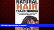 Buy books  Natural Hair Transitioning: How To Transition From Relaxed To Natural Hair (natural