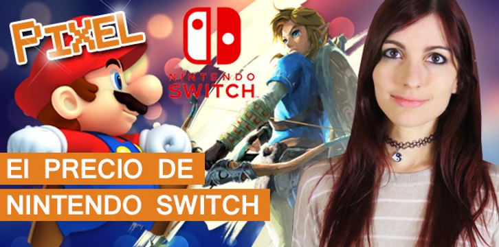 El Píxel: El precio de Nintendo Switch
