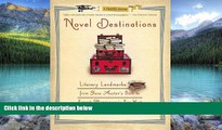 Big Deals  Novel Destinations: Literary Landmarks From Jane Austen s Bath to Ernest Hemingway s
