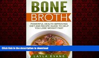 Read books  Bone Broth: Powerful Health Improving Diet and Recipe Guide to Help you Lose Weight