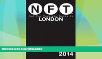Big Deals  Not For Tourists Guide to London 2014 (Not for Tourists Guidebook)  Full Read Best Seller