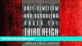 READ book  Anti-Semitism and Schooling Under the Third Reich (Studies in the History of