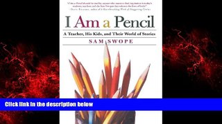EBOOK ONLINE  I Am a Pencil: A Teacher, His Kids, and Their World of Stories  FREE BOOOK ONLINE