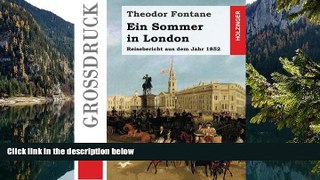 READ NOW  Ein Sommer in London (GroÃŸdruck): Ein Reisebericht aus dem Jahr 1852 (German Edition)