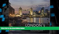 Big Deals  London s Bridges: Crossing the Royal River  Best Seller Books Most Wanted