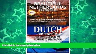 READ NOW  The Best of Beautiful Netherlands for Tourists   Dutch for Beginners (Travel Guide Box
