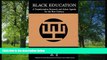 FREE DOWNLOAD  Black Education: A Transformative Research and Action Agenda for the New Century