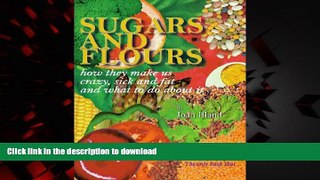 Buy book  Sugars and Flours: How They Make us Crazy, Sick and Fat, and What to do About It online