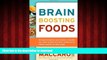 Best book  Brain Boosting Foods: 50 Ways to Improve Your Memory, Unclutter Your Mind, and Get your