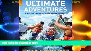 Big Deals  The Rough Guide to Ultimate Adventures 1 (Rough Guide Travel Guides)  Full Read Most