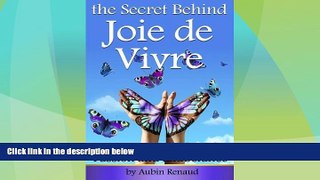 Big Deals  Joie de Vivre: How to Enjoy Life with Passion and Exuberance ~ ( The Secret Behind Joie