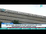 BSP allows creation of PMT accounts, relaxed requirements for foreign loans