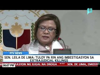 Tuloy pa rin ang imbestigasyon sa extra judicial killings, ayon kay Sen. de Lima