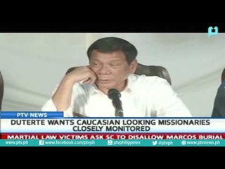 Télécharger la video: President Rody Duterte wants Caucasian looking missionaries closely monitored