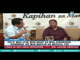 Ople: Mga OFW mag-ingat sa mga ahensyang naniningil ng mas mataas na medical fee