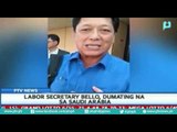 Labor Secretary Bello dumating na sa Saudi Arabia