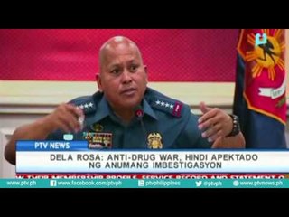 PNP Chief Dela Rosa: 'Anti-drug war' hindi apektado ng anumang imbestigasyon