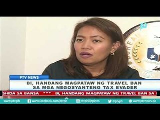 BI, handang magpataw ng travel ban sa mga negosyanteng tax evader