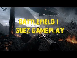 BATTLEFIELD 1  SUEZ GAMEPLAY