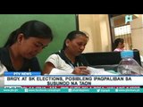 Brgy. at SK elections, posibleng ipagpaliban sa susunod na taon