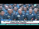 PNP Chief Dela Rosa: Mga tiwaling pulis, huwag nang pumasok