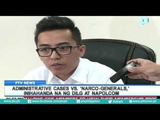 Administrative cases vs, 'narco-generals,' inihahanda na ng DILG at NAPOLCOM