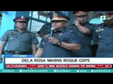 PNP Chief Dela Rosa warns rogue cops