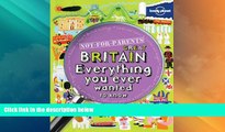 Big Deals  Not For Parents Great Britain: Everything You Ever Wanted to Know (Lonely Planet Not