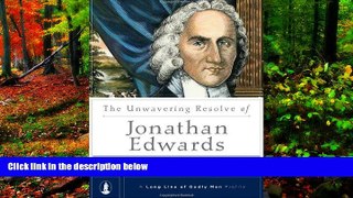 Deals in Books  The Unwavering Resolve of Jonathan Edwards (A Long Line of Godly Men Profile)