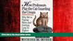 READ book  How Professors Play the Cat Guarding the Cream: Why We re Paying More and Getting Less