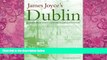 Big Deals  James Joyce s Dublin: A Topographical Guide to the Dublin of Ulysses  Full Ebooks Most