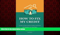 READ book  How to Fix My Credit: An Easy to Follow Guide for Erasing Credit Errors and Rebuilding