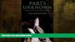 Big Sales  Parts Unknown: A Naturalist s Journey in Search of Birds and Wild Places  READ PDF