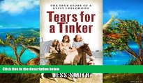 READ NOW  Tears for a Tinker: The True Story of a Gypsy Childhood (Jessie s Journey)  Premium