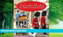Big Deals  A London Peculiar: The London You Shouldn t Miss  Full Ebooks Most Wanted