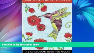 Big Sales  Fantastic Birds To Color: A Bird Coloring Book For Adults  Premium Ebooks Best Seller