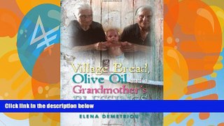 Big Deals  Village Bread, Olive Oil and a Grandmother s Blessings  Full Ebooks Best Seller